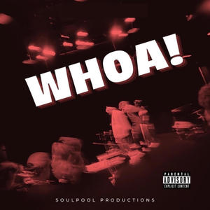WHOA! (feat. Soulpool) (Explicit)