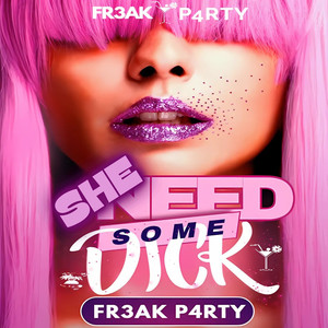 SHE NEED SOME DICK (Explicit)