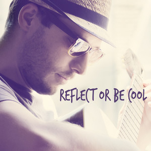 Reflect or Be Cool