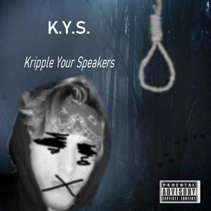 K.Y.S. (Kripple Your Speakerz) [Explicit]