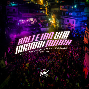 Solteiro Sim Casado Nunca (Explicit)