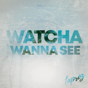 Watcha Wanna See