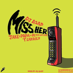 Miss Her (feat. Jake&Papa, Rexx Life Raj, & T. Carriér) - Single [Explicit]