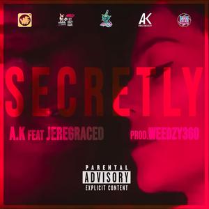 SECRETLY A.K feat.JEREGRACED prod.WEEDZY360 (Explicit)