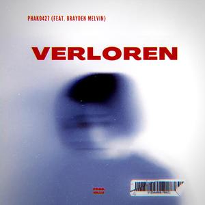 Verloren (feat. Brayden Melvin & Swondas) [Explicit]