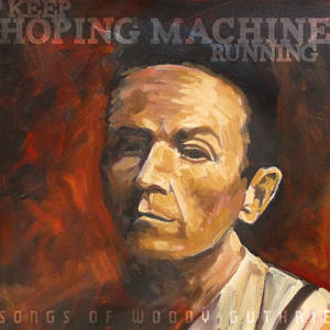 Keep Hoping Machine Running: Songs of Woody Guthrie