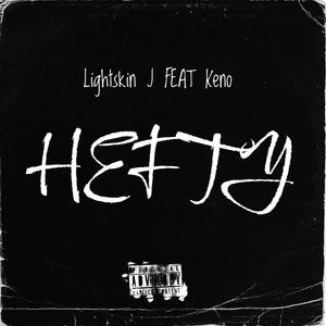 Hefty (feat. Lightskin J & Keno) (Explicit)