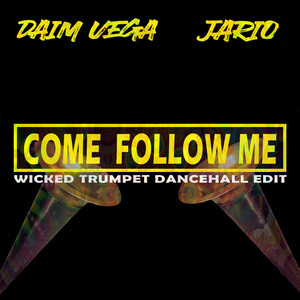 Come Follow Me (Wicked Trumpet Dancehall Edit)