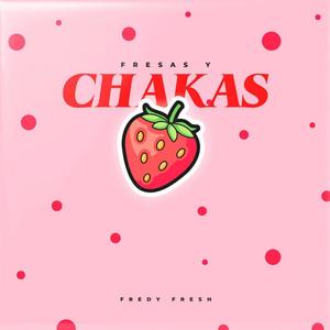 Fresas y Chakas (Explicit)