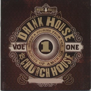 Drink House to Church House, Vol. 1