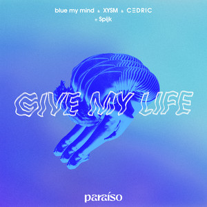 Blue My Mind - Give My Life (feat. Spijk)