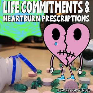 Life Commitments & Heartburn Prescriptions (Live)