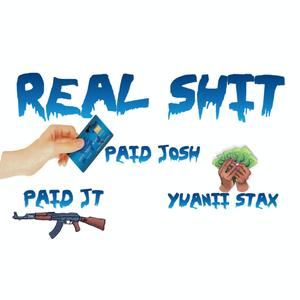 Real Shit(feat. Paid JT & Yuanii Stax) (Explicit)
