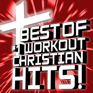 Best of #1 Workout Christian Hits!