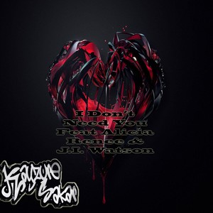 I Don't Need You(feat. Alicia Renee & J.I. Watson)