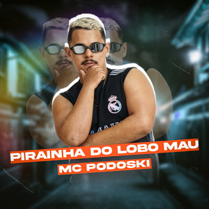 Pirainha do Lobo Mau (Explicit)