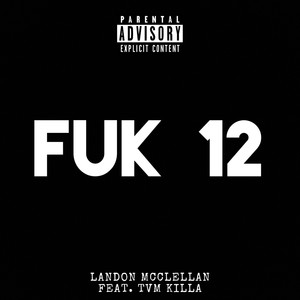 FUK 12 (feat. TVM Killa) (Explicit)