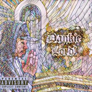 Dankie Lord (Explicit)