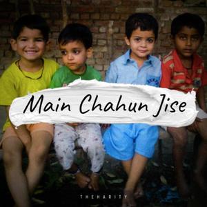 Main Chahun Jise