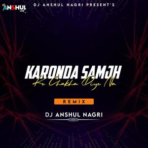 Karonda Samaj Ke Chaka Diye Na (Cg Song) (Anny Soni & Dj A2l Remix)