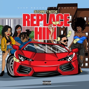 Replace Him (feat. Notche) (Explicit)