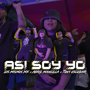 ASI SOY YO (feat. ABRIL MANCILLA & TONY ESCOBAR)