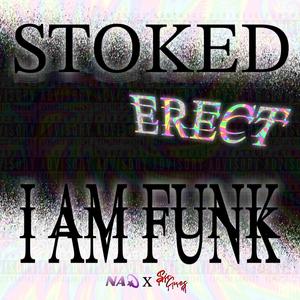 STOKED ERECT (I AM FUNK) (feat. Sir Cues) (Explicit)