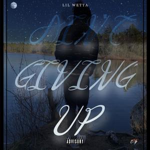 Ain't Giving Up (Explicit)