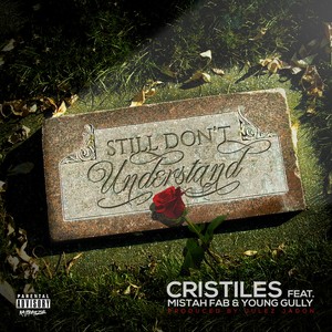 Still Don't Understand (feat. Mistah F.A.B. & Young Gully) - Single [Explicit]