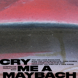 CRY ME A MAYBACH