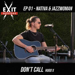 Don't Call (feat. Nativa & Jazzwoman) [Exit Sessions EP01]