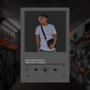 SOLO DIME CUÁNDO (Explicit)