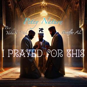 I Prayed For This (feat. Brother AL & Bro Yahudi'YAH)