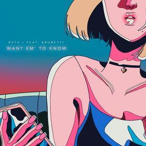 Want 'em to know (feat. Brunetti)