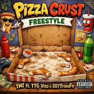 Pizza Crust (feat. TMT & 887TrixxFn) (Freestyle) (Explicit)