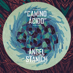 Angel Stanich - Camino Acido