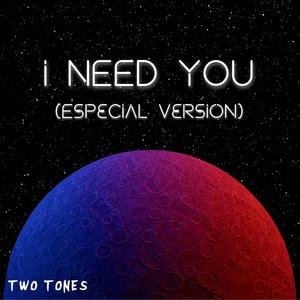 I Need You (Special Version)