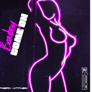 Come on (Twerk Anthem) (Summer version)