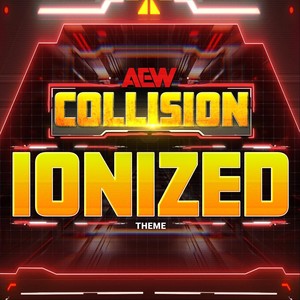Ionized (AEW Collision Theme)