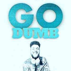 Go Dumb (Explicit)