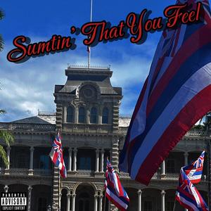 Sumtin' That You Feel (feat. ProdbyKG) [Explicit]