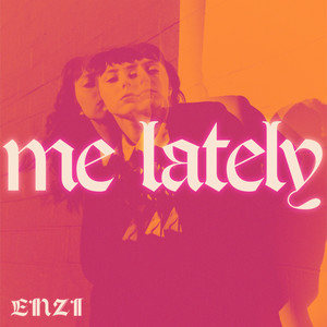Enzi - Me Lately
