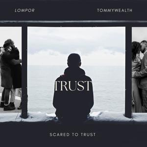 Scared to Trust (feat. Lompor) [Explicit]