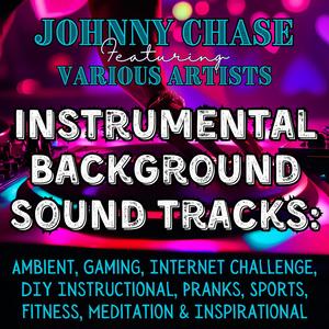 Instrumental Background Sound Tracks (Ambient, Gaming, Internet Challenge, DIY Instructional, Pranks, Sports, Fitness, Meditation)