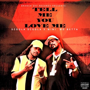 Tell Me You Love Me(feat. Mini Mo Betta) (Explicit)