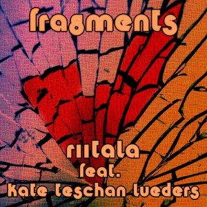 Fragments (feat. Kate Teschan Lueders)