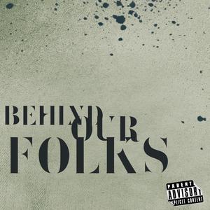 Behind Our Folks (Explicit)