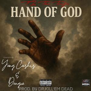 HAND OF GOD (feat. Yung Cashis, Dengee & PROD. BY DR.KILL'EM DEAD) (Explicit)