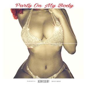 Party On My Body (Explicit)