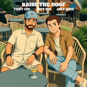 Raise The Roof (feat. Jayy Blue & Tony Chi) (Explicit)